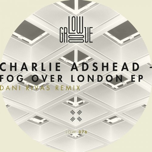 image cover: Charlie Adshead - Fog Over London EP / LOW076