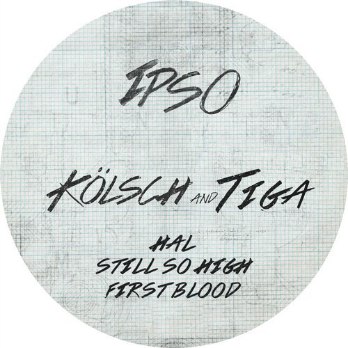 image cover: Tiga, Kolsch - HAL, Still So High, First Blood / IPSO002D