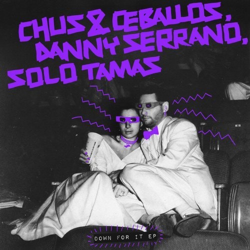 image cover: Chus, DJ Chus, Pablo Ceballos, Danny Serrano, Ceballos, Solo Tamas - Down For It EP / SNATCH118