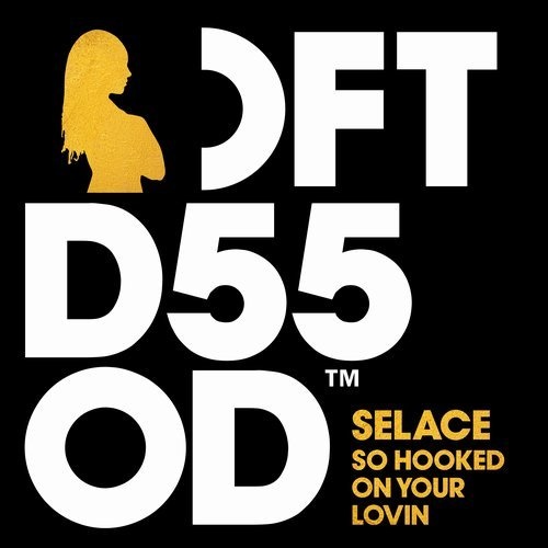 image cover: Selace - So Hooked On Your Lovin / DFTD550D