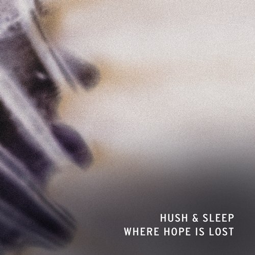 image cover: Hush & Sleep - WHERE HOPE IS LOST / VIRGO07D