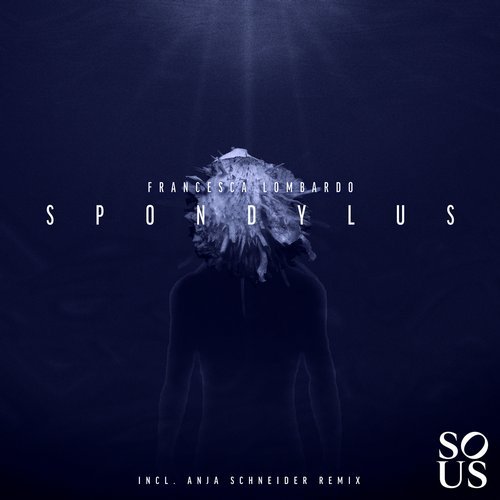 001 75266842521119 Francesca Lombardo - Spondylus (+Anja Schneider Remix) / SOUS004