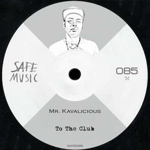 image cover: Mr. Kavalicious - To The Club EP / SAFE085B