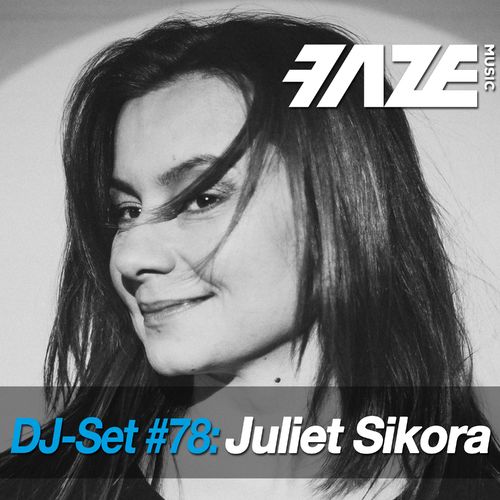 image cover: Juliet Sikora - Faze DJ Set #78: Juliet Sikora