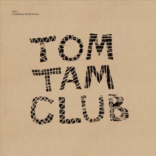 image cover: VA - Tom Tam Club, Vol. 3 (Compiled by Tomoki Tamura) / HTV004