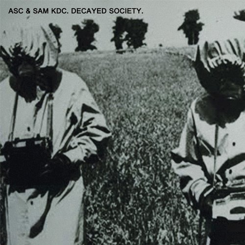 image cover: ASC, Sam Kdc - Decayed Society / AUXCD001