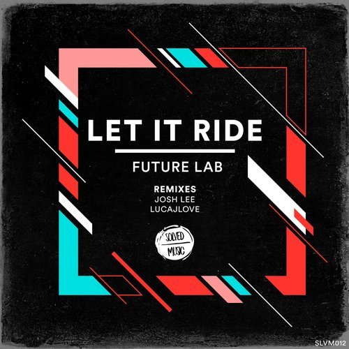 image cover: Future Lab - Let It Ride / SLVM012