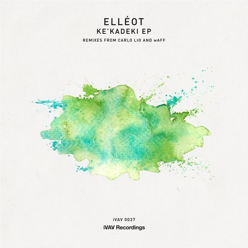 image cover: Elleot - Ke'Kadeki EP (Incl. Carlo Lio, wAFF Remix)/ IVAV037