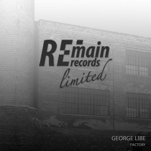 image cover: George Libe - Factory / REMAINLTD109