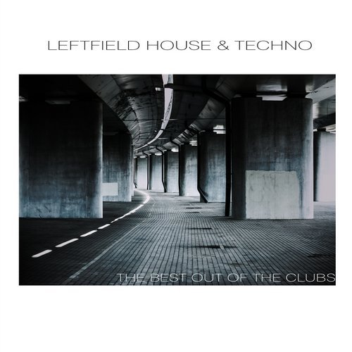 image cover: VA - Leftfield House & Techno: The Best out of the Clubs / 10142296
