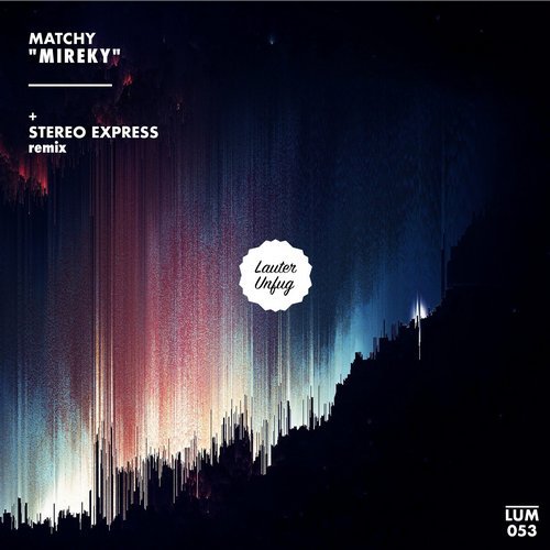 image cover: Matchy, Stereo Express - Mireky / LUM053