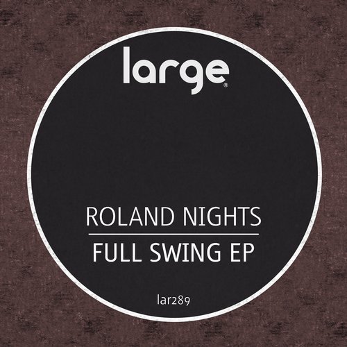 image cover: Roland Nights - Full Swing EP / LAR289
