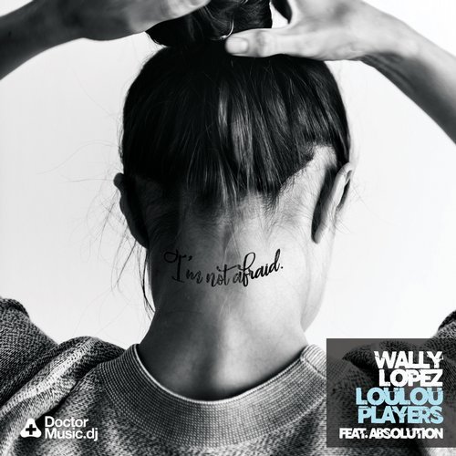 image cover: Wally Lopez, LouLou Players - I'm Not Afraid (feat. Absolution) / DMDJ13