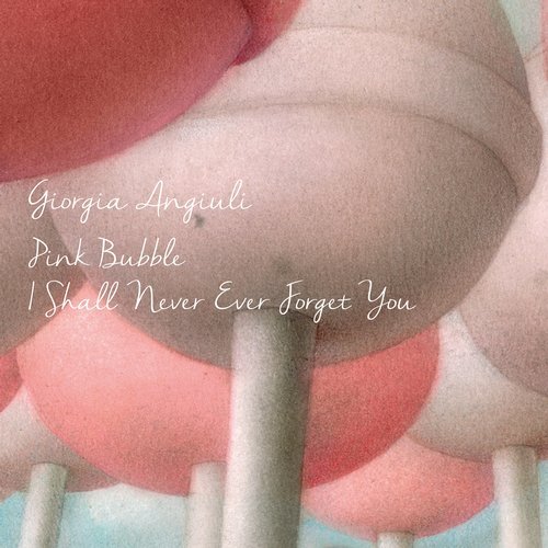 image cover: Giorgia Angiuli - Pink Bubble / I Shall Never Ever Forget You / SVT236Z