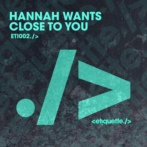 image cover: Hannah Wants - Close To You / ETI00201Z