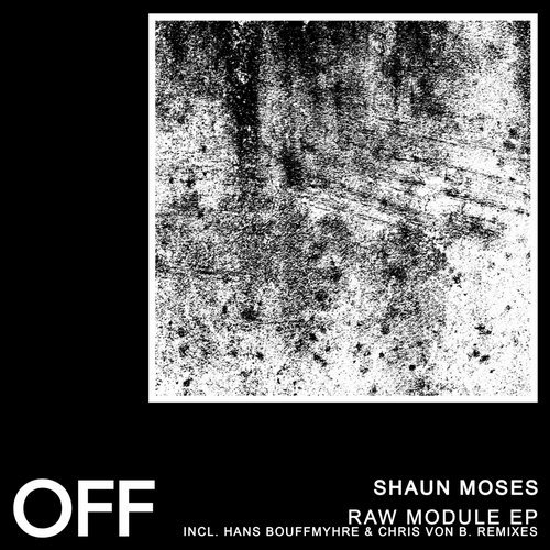 image cover: Shaun Moses, Hans Bouffmyhre, Chris von B. - Raw Module EP / OFF176