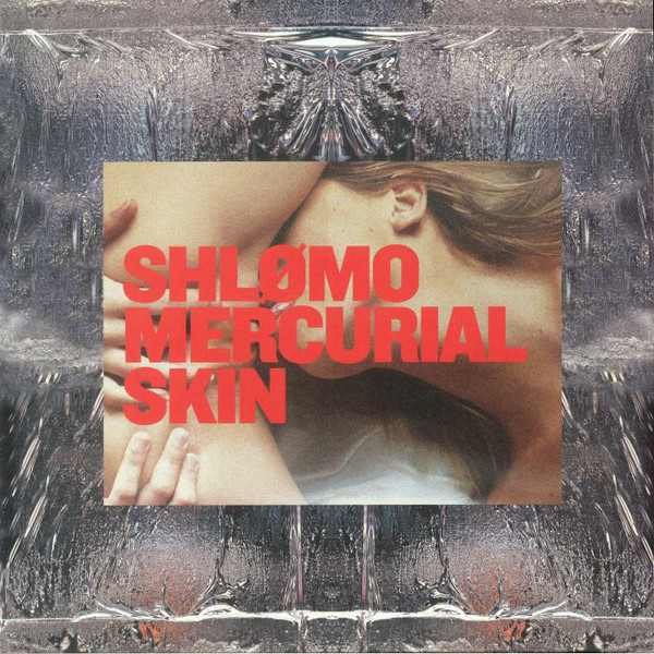 image cover: Shlømo - Mercurial Skin / TPNLP001