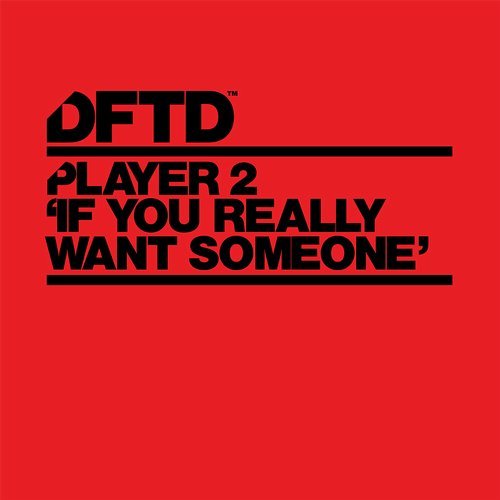 image cover: Player 2 - If You Really Want Someone (Extended Mix) / DFTDS117D