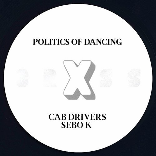 image cover: Cab Drivers, Politics of Dancing, Sebo K - Politics Of Dancing X Cab Drivers & Sebo K / PODCROSS003