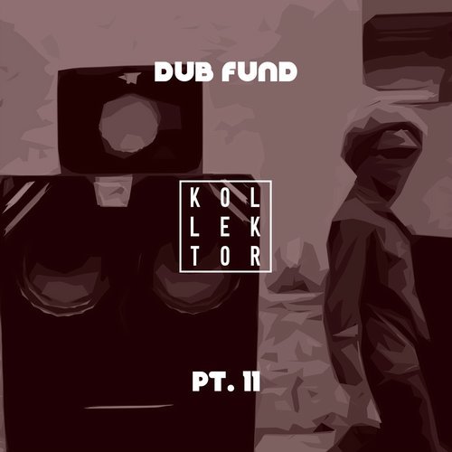 image cover: VA - Dub Fund, Pt. 11 / Kollektor