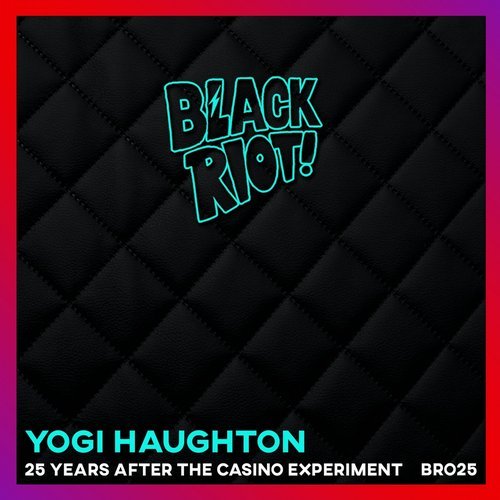 image cover: Yogi Haughton - 25 Years After the Casino Experiment / BLACKRIOTD025