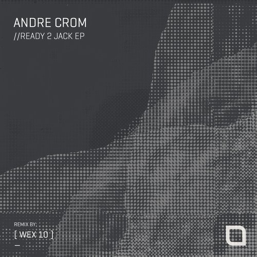 image cover: Andre Crom, [ Wex 10 ] - Ready 2 Jack EP / TR303