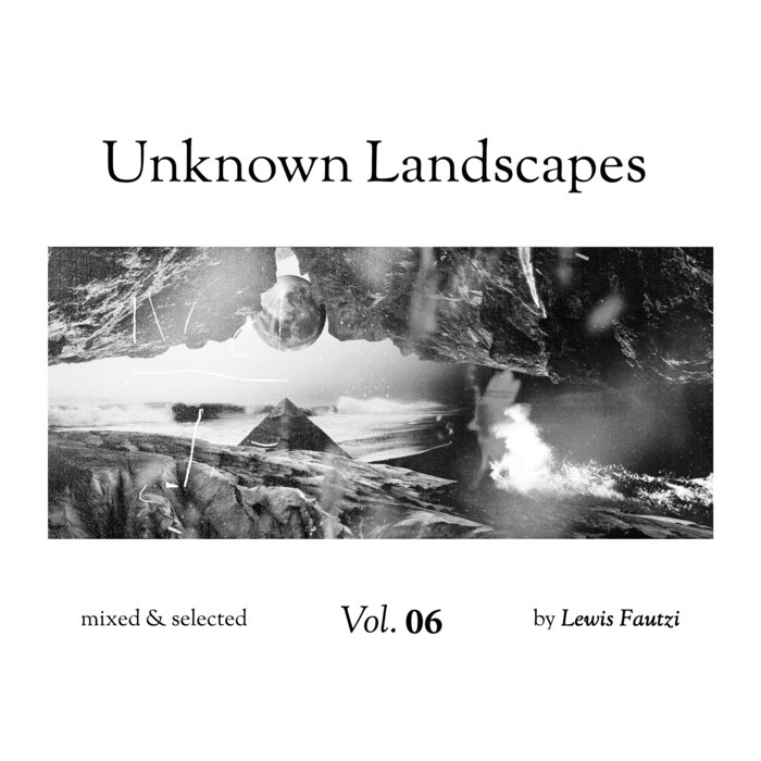 image cover: VA / Lewis Fautzi - Unknown Landscapes Vol 6 (Compilation)
