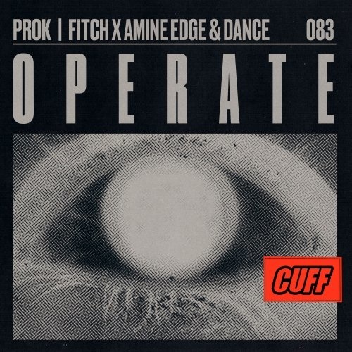 image cover: Prok & Fitch, Amine Edge & DANCE - Operate / CUFF083