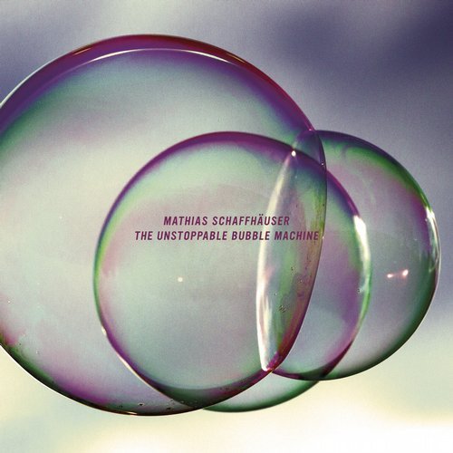 image cover: Mathias Schaffhauser - The Unstoppable Bubble Machine / BIOLAB045