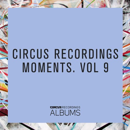 image cover: VA - Circus Recordings Moments, Vol.9 / CIRCUSLP009