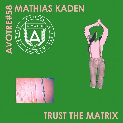 image cover: Mathias Kaden - Trust the Matrix EP / AVOTRE058