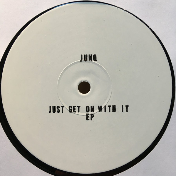 image cover: Junq - Just Get On With It EP /