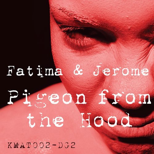 image cover: Fatima & Jerome - Pigeon from the Hood / KMAT002DG2