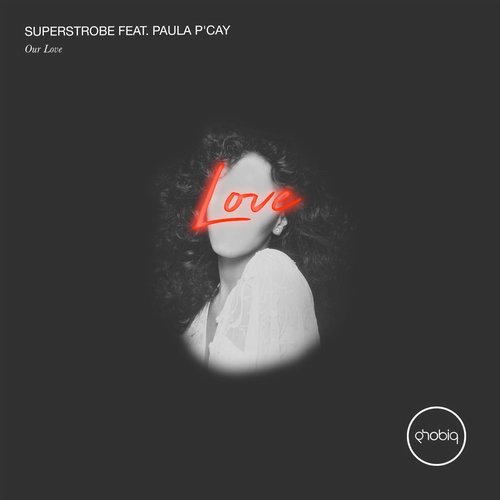 image cover: Superstrobe, Paula P'cay - Our Love / PHOBIQ0198D