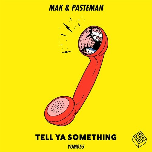 image cover: Mak & Pasteman - Tell Ya Something (Incl. Junior Sanchez Remix) / YUM055