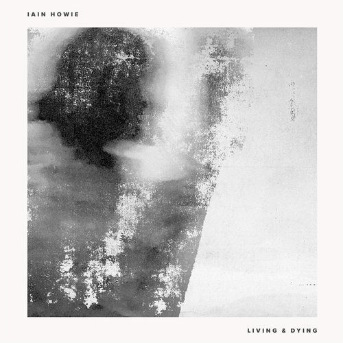 Download Iain Howie - Living & Dying on Electrobuzz