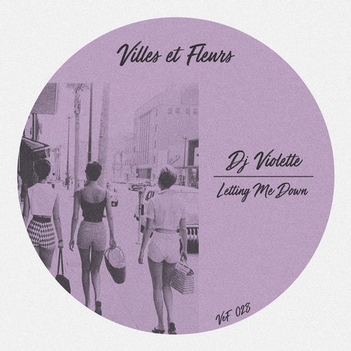 image cover: DJ Violette - Letting Me Down / Villes et Fleurs