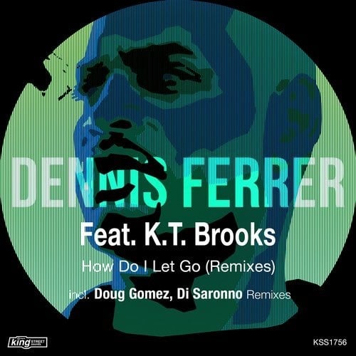 image cover: Dennis Ferrer, K.T. Brooks - How Do I Let Go (Remixes) / KSS1756