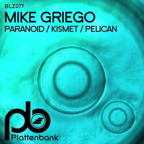 image cover: Mike Griego - Paranoid / Kismet / Pelican / BLZ077