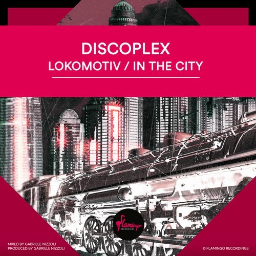 image cover: Discoplex - Lokomotiv | In The City - Extended Mix / FLAM276D