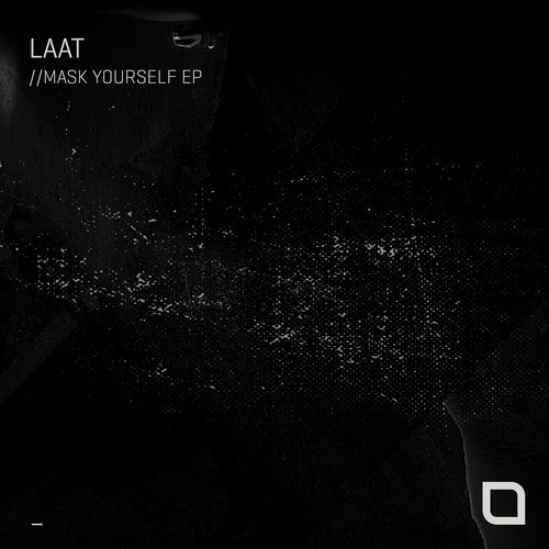 Download LAAT - Mask Yourself EP on Electrobuzz