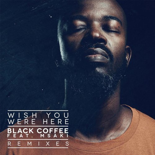 image cover: Black Coffee, Msaki - Wish You Were Here - Remixes / UL10114