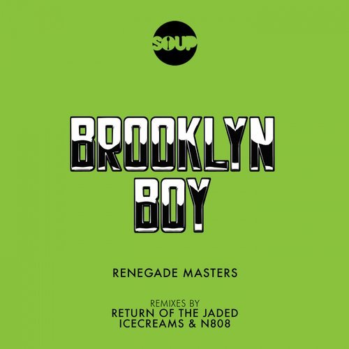 image cover: Renegade Masters - Brooklyn Boy (+Return of The Jaded Remix) / SOUP030