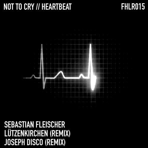 image cover: Sebastian Fleischer - Not to Cry / Heartbeat (+Lutzenkirchen Remix) / FHLR015