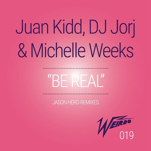 image cover: Michelle Weeks, DJ Jorj, Juan Kidd - Be Real (Jason Herd Remixes) / W019