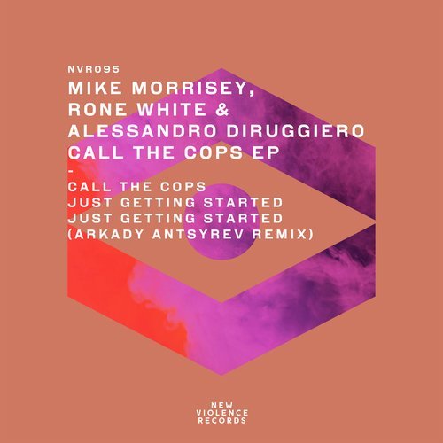 image cover: Rone White, Alessandro Diruggiero, Mike Morrisey - Call The Cops EP / NVR095