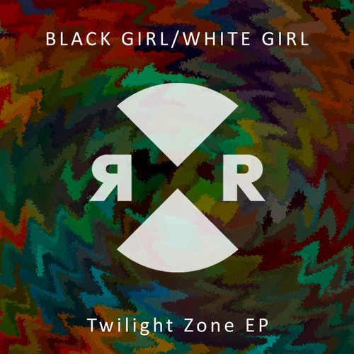 image cover: Black Girl / White Girl - Twilight Zone EP / RR2187