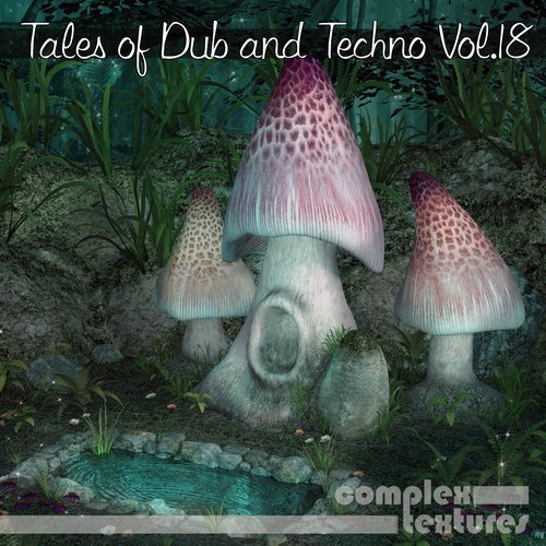 image cover: VA - Tales of Dub and Techno, Vol. 18 / COMPLEX264