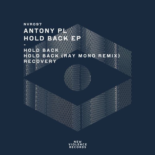 Download Antony Pl, Ray Mono - Hold Back EP on Electrobuzz