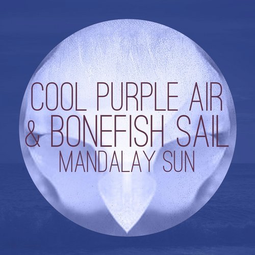 image cover: Mandalay Sun - Cool Purple Air & Bonefish Sail / RBLRC027